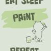 Eat Sleep Paint Repeat