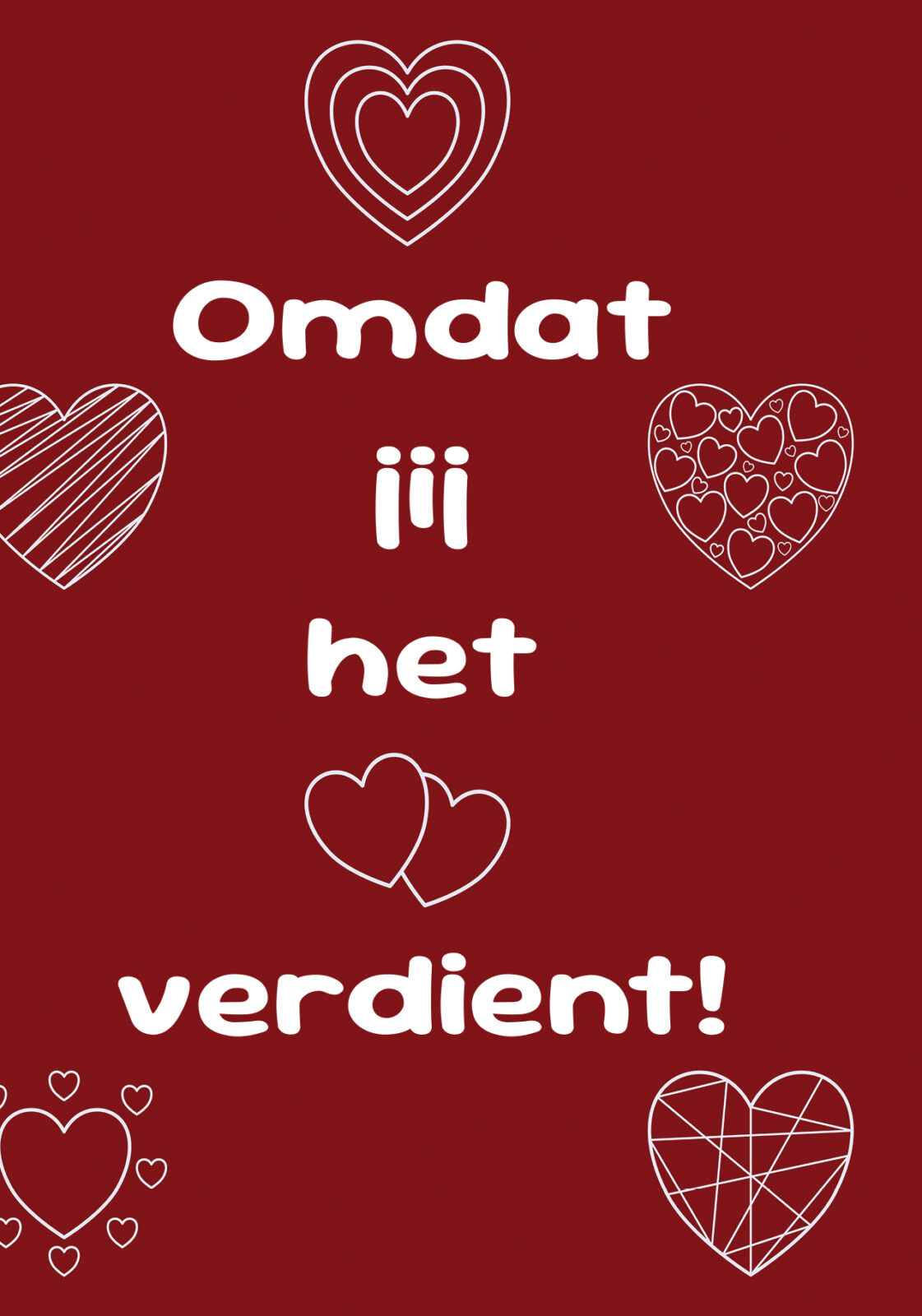 Omdat jij het verdient