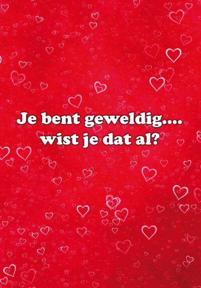 Je bent geweldig... wist je dat al?